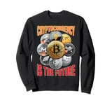 Cryptocurrency Is The Future Blockchain Digital Trader Sweatshirt