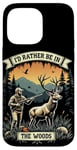 Coque pour iPhone 14 Pro Max Citation de chasse au cerf - I'd Rather Be In The Woods - Huntsman