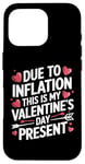 iPhone 16 Pro Due to Inflation this is my Valentines Day Present - Funny Case