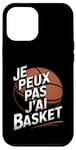 Coque pour iPhone 12 Pro Max Je Peux Pas J’ai Basket Homme Humour Basketball Vintage