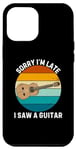 Coque pour iPhone 12 Pro Max Instrument de guitare vintage Sorry I'm Late I Saw A Guitar