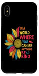 iPhone XS Max Cool Sunflower In A World Where You Can Be Anything Be kind Case