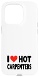 Coque pour iPhone 15 Pro I Love Hot Carpenters – Cœur – Travail du bois