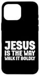 iPhone 16 Pro Max Jesus is the Way Walk It Boldly Religious Motivational Bible Case