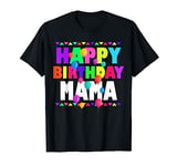 Happy Birthday Mama Cute Toddler Matching Family B-Day Party T-Shirt