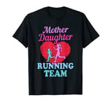 Mother Daughter Running Team Runner Gifts Run T-Shirt