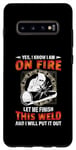 Coque pour Galaxy S10+ Welder Yes I Know I Am On Fire Let Me Finish Welding Welders