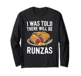 I Was Told There Will Be Runzas Funny Ethnic German Food Long Sleeve T-Shirt