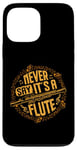 iPhone 13 Pro Max Piccoloist Never say it´s a flute Instrument Piccolo Case