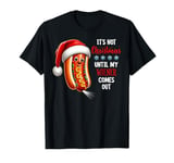 It's Not Christmas Until My Wiener Comes Out Hotdog Funny T-Shirt