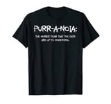 Purr-a-noia the morbid fear that the cats are up to T-Shirt