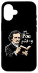 iPhone 16 I Put The Poe In Poetry | For A Poet | Funny Edgar Allan Poe Case