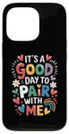 iPhone 13 Pro Behavior Analyst It's A Good Day To Pair With Me ABA Lover Case