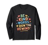 Be Kind Words Don't Rewind Funny Long Sleeve T-Shirt