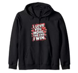 Funny I Love You More - Girlfriend Wife Zip Hoodie