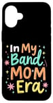 iPhone 16 Plus In My Band Mom Era Band Mom Case