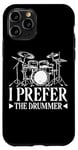 Coque pour iPhone 11 Pro I Prefer The Drummer --