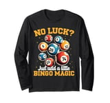 No Luck? Just add a little Bingo Magic Long Sleeve T-Shirt