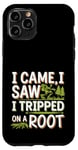 iPhone 11 Pro I Came I Saw I Tripped On A Root Funny Campers And Hikers Case