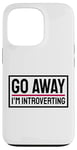 Coque pour iPhone 13 Pro Go Away I'm Introverting Introvertis Personne Introvertie