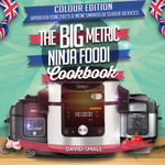 The BIG Metric Ninja Foodi Cookbook: Updated for 2023 SmartLid Devices