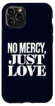 Coque pour iPhone 11 Pro No Mercy Just Love Humour sarcastique drôle Saint-Valentin