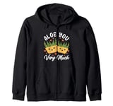 Aloe You Vera Much Cactus Succulent Plant Aloe Vera Zip Hoodie