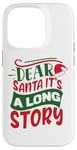 iPhone 14 Pro Dear Santa it's a long story Christmas sweater men women Case