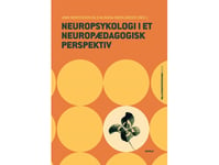 Neuropsykologi I Ett Neuropedagogiskt Perspektiv | Anni Mortensen Och Eva Maria Oberländer (Red.) | Språk: Danska