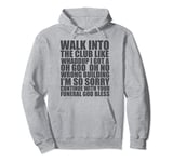 Walk Into The Club Like Oh God Oh No Joke Meme Gangsta Gift Pullover Hoodie