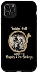 iPhone 11 Pro Max Raisin' Hell With The Hippies & The Cowboys Case