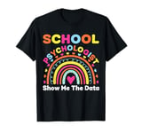 Show Me The Data for School Psychologist and School Psych T-Shirt