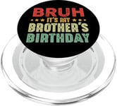 Bruh It's My Brother's Birthday Funny Sisters Brothers PopSockets PopGrip for MagSafe