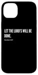 Coque pour iPhone 14 Plus Déclaration de citation du verset de la Bible Let The Lord's Will Be Done