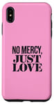 Coque pour iPhone XS Max No Mercy Just Love Funny Sarcastic Saint-Valentin