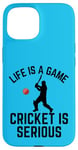 iPhone 15 Life Is A Game Cricket Is Serious Cricket Lover Cricketer Case