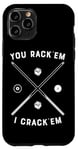 Coque pour iPhone 11 Pro Queue de billard humoristique avec citation You Rack 'Em I Crack 'Em