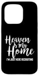 iPhone 15 Pro Heaven Is My Home I'm Just Here Recruiting - Christian Right Case