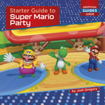 Cherry Lake Publishing Gregory, Josh Starter Guide to Super Mario Party (21st Century Skills Innovation Library: Unofficial Guides Ju)