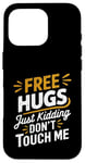 Coque pour iPhone 16 Pro Free Hugs Just Kidding Don't Touch Me Funny Sarcasm Humour