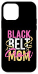 iPhone 12 mini Black Belt Mom - Martial Arts Mom Karate Jiu Jitsu Case