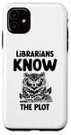 iPhone 11 Librarians Know The Plot Librarian Book Reading Books Case