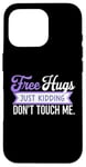 Coque pour iPhone 16 Pro Free Hugs Just Kidding Don't Touch Me Hilarant Sarcastique