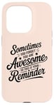 iPhone 15 Pro Sometimes You Forget You Are Awesome Inspirational Thank You Case