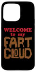 iPhone 15 Pro Max WELCOME to my FART CLOUD Funny Fart will just blow them away Case