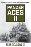 Panzer Aces II  More Battle Stories of German Tank Commanders in WWII