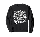 Sometimes You Forget You Are Awesome Inspirational Thank You Sweatshirt