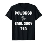 Powered By Earl Grey Tea Text T-Shirt