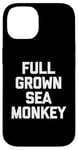 iPhone 14 Full Grown Sea Monkey - Funny Saying Sarcastic Cool Novelty Case