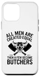 iPhone 12 mini All Men Are Created Equal Then A Few Become Butchers Case